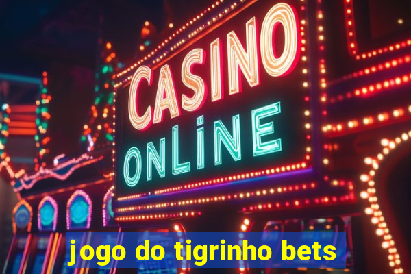 jogo do tigrinho bets